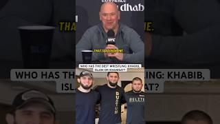 DANA ON WHO HAS THE BEST WRESTLING OUT OF KHABIB, MAKHACHEV OR CHIMAEV