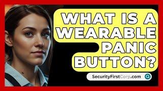 What Is A Wearable Panic Button? - SecurityFirstCorp.com