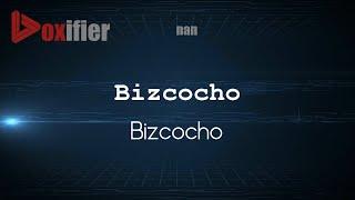 How to Pronounce Bizcocho (Bizcocho) in nan - Voxifier.com