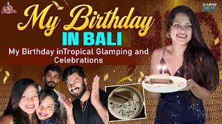 MY BIRTHDAY IN TROPICAL GLAMPING BALI || Mee Madhumitha || Kashif Kreations