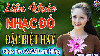 LK CHÀO EM CÔ GÁI LAM HỒNG // Tuyển Chọn 28 Ca Khúc NHẠC ĐỎ CÁCH MẠNG Remix Mới Ra Lò Hay Nhất 2025.