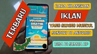 CARA TERBARU ATASI IKLAN YANG MUNCUL TIBA-TIBA DI HP ANDROID || BISA DI SEMUA HP