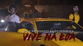 BigZ Patronato & Léo Pereira - Vive Na Boa (Os Like A Boss) Official Video 2017