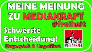 MEDIAKRAFT GEHT ZUWEIT! #freiheit | UNGESPIELT WIRD ZU UNGE! | Schwerste Entscheidung seines Lebens!