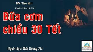 BỮA CƠM CHIỀU 30 TẾT. Tác giả: NV. Thu Nhi. Ng. đọc: Thái Hoàng Phi