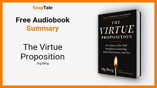 The Virtue Proposition by Sig Berg: 12 Minute Summary