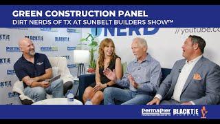 Green Construction Panel: Dirt Nerds at Sunbelt Builders Show™ (How Going Green Saves You Money)