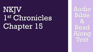 1st Chronicles 15 - NKJV - (Audio Bible & Text)