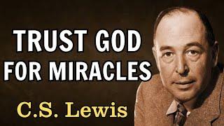 God’s Unexpected Miracles Are Waiting for You | C.S. Lewis 2024