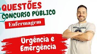 QUESTÕES DE CONCURSO sobre Urgência e Emergência - ENFERMAGEM