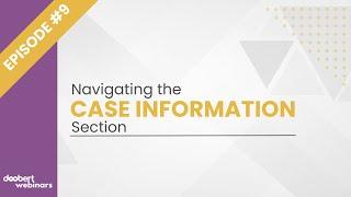 Doobert Webinars - Episode 9: Navigating the Case Information Section