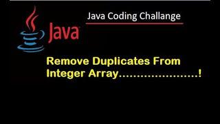 #5 Java Interview coding Challenge. Remove Duplicates From Integer Array