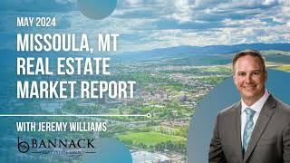 Missoula Real Estate Market Update | May 2024 - Trends, Sales, and Opportunities