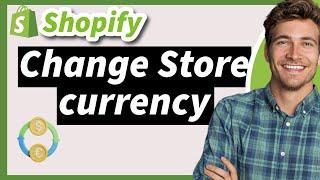 How to Change Your Shopify Store Currency 2025 (New way)