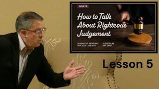 Lesson 5 - How To Talk About Righteous Judgement | Dan Owen | Dec 15, 2024