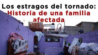 "Se nos perdió todo" familia toluqueña narra el paso del tornado por su casa