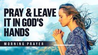 God Is Saying 'Let Go Of Control and Focus On Me' | A Blessed Morning Prayer To Start Your Day