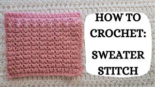 How To Crochet: Sweater Stitch | Tutorial, DIY, Beginner Crochet, Easy Crochet, Cozy, Cute, Fun 