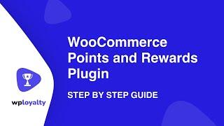 Points and Rewards for WooCommerce  - Step by Step Guide - WPLoyalty