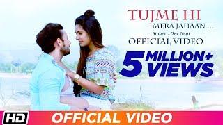 Tujme Hi Mera Jahaan | Official Video | Dev Negi | B. K. Samant | Aslam Keyi | New Indipop 2017