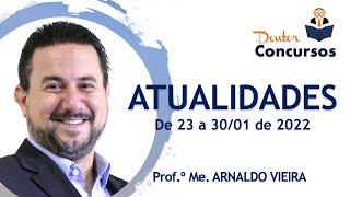 Atualidades 23/01 a 30/01/2022 - Prof. Arnaldo Vieira