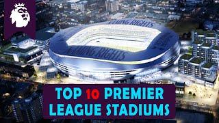 Top 10 Stadiums in Premier League 