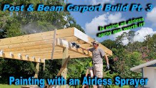 Painting With an Airless Spray Gun - Building a Carport Part 3