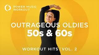 Outrageous Oldies - 50s & 60s Vol. 2 by Power Music Workout (128 BPM)