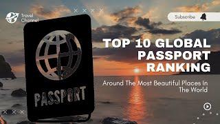 2023 Global Passport Ranking: Top 10 Powerful Countries