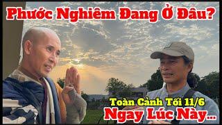 Phước Nghiêm Đang Ở Đâu? Thông Tin Nhiều Chiều… Toàn Cảnh Chiều Tối 11/6 #thayminhtue #phuocnghiem