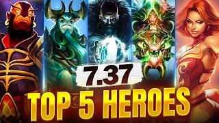 TOP 5 HEROES ON NEW 7.37 PATCH