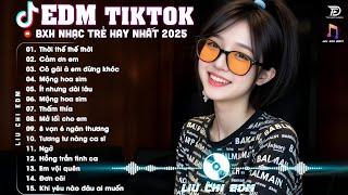 Thời Thế Thế Thời Remix BXH Nhạc Trẻ EDM TRIỆU VIEW TikTok - Top 15 Bản EDM Hot Trend Hay Nhất 2025