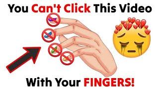 You Can't Click This Video With Your Fingers! (REAL)