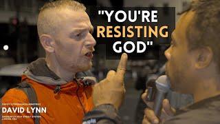 "YOU'RE RESISTING GOD"