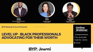 BYP Network x Journi  presents : Level up - Black Professionals Advocating for their worth.