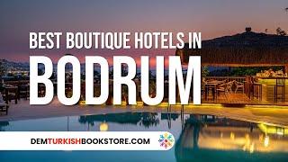 Top 10 Best Boutique Hotels in Bodrum for a Luxurious Stay!