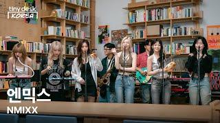 엔믹스 (NMIXX) : Tiny Desk Korea