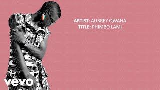 Aubrey Qwana - Phimbo Lami (Official Lyric Video)