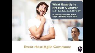 Demystifying Product Quality - ShriKant Vashishtha in Conversation with Ashok Singh