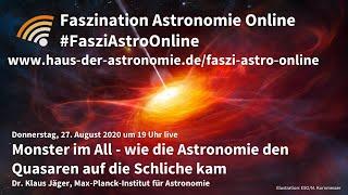 Wie die Astronomie den Quasaren auf die Schliche kam - Klaus Jäger bei Faszination Astronomie Online