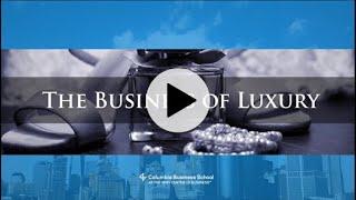 Business of Luxury | Columbia Business School Enrichment Program  | Trailer