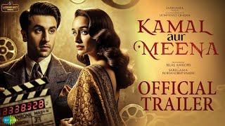 Kamal Aur Meena | Official Trailer |Shraddha |Ranbir kapoor |AR Rahman, Irshad , Bhavani |Concept