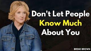 Don't Let People Know Too Much About You – Brené Brown’s Guide to Privacy