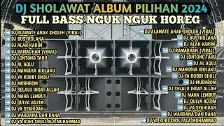 DJ SHOLAWAT ALBUM VIRAL TERBARU 2024 SAMBUT RAMADHAN PENYEJUK HATI FULL BASS HOREG