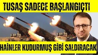 HAİNLER KUDURMUŞ GİBİ SALDIRACAK! TUSAŞ SADECE BAŞLANGIÇTI ! ŞER İTTİFAKI HAREKETE GEÇTİ