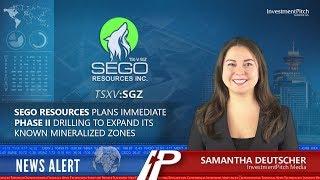 Sego Resources Plans Immediate Phase II Drilling to Expand Its Known Mineralized Zones