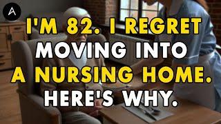 Why I Regret Moving into a Nursing Home – 8 Hard Truths You Must Know | Advice From Old People