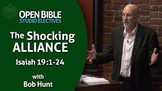 Studio Electives - The Shocking Alliance: Isaiah 19:1-14 with Bob Hunt