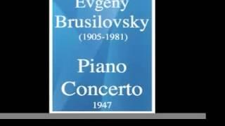 Evgeny Brusilovsky (1905-1981) : Piano Concerto (1947)