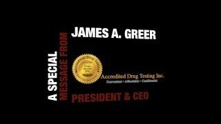 Accredited Drug Testing's President & CEO, James A. Greer